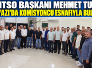 TUNA BOZYAZI’DA KOMİSYONCU ESNAFIYLA BULUŞTU