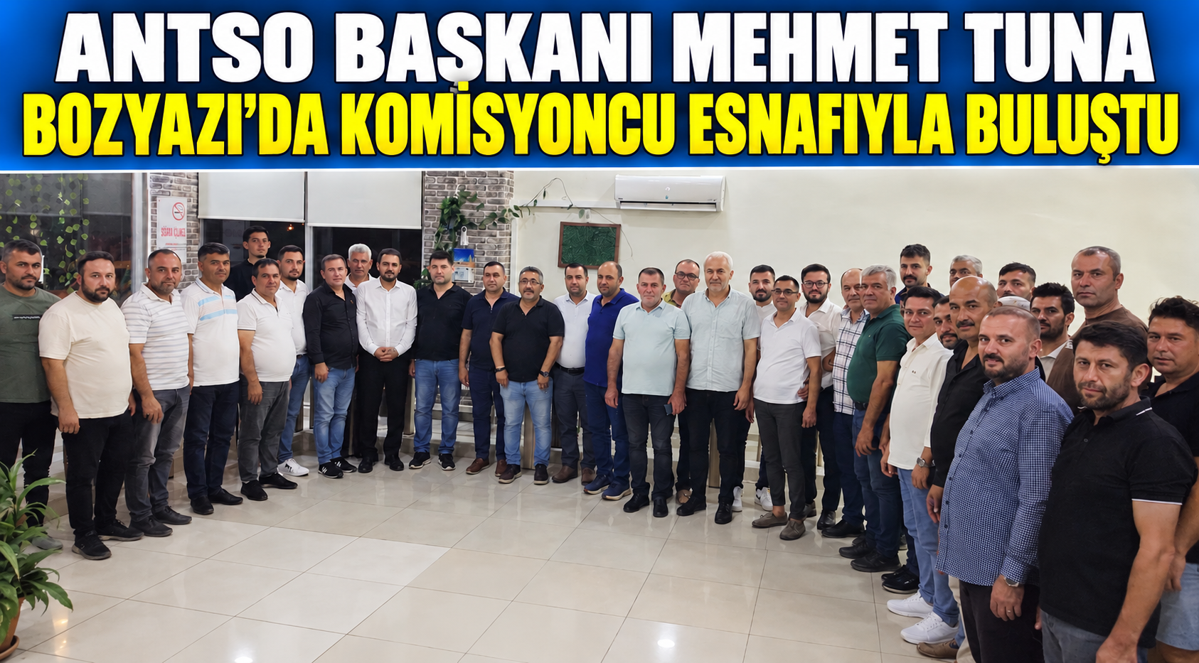 TUNA BOZYAZI’DA KOMİSYONCU ESNAFIYLA BULUŞTU