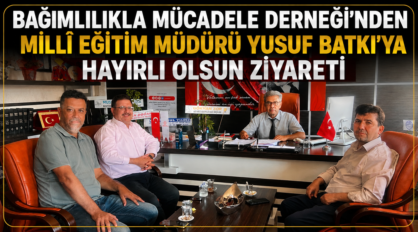 BAĞIMLILIKLA MÜCADELE DERNEĞİ’NDEN MİLLÎ EĞİTİM MÜDÜRÜ YUSUF BATKI’YA HAYIRLI OLSUN ZİYARETİ