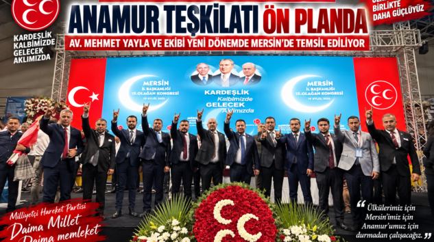 MHP MERSİN İL KONGRESİNDE ANAMUR TEŞKİLATI ÖN PLANDA AV. MEHMET YAYLA VE EKİBİ YENİ DÖNEMDE MERSİN’DE TEMSİL EDİLİYOR