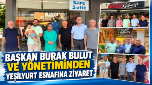 BAŞKAN BURAK BULUT VE YÖNETİMİNDEN YEŞİLYURT ESNAFINA ZİYARET