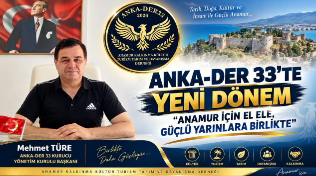 ANKA-DER 33’TE YENİ DÖNEM: “ANAMUR İÇİN EL ELE, GÜÇLÜ YARINLARA BİRLİKTE”