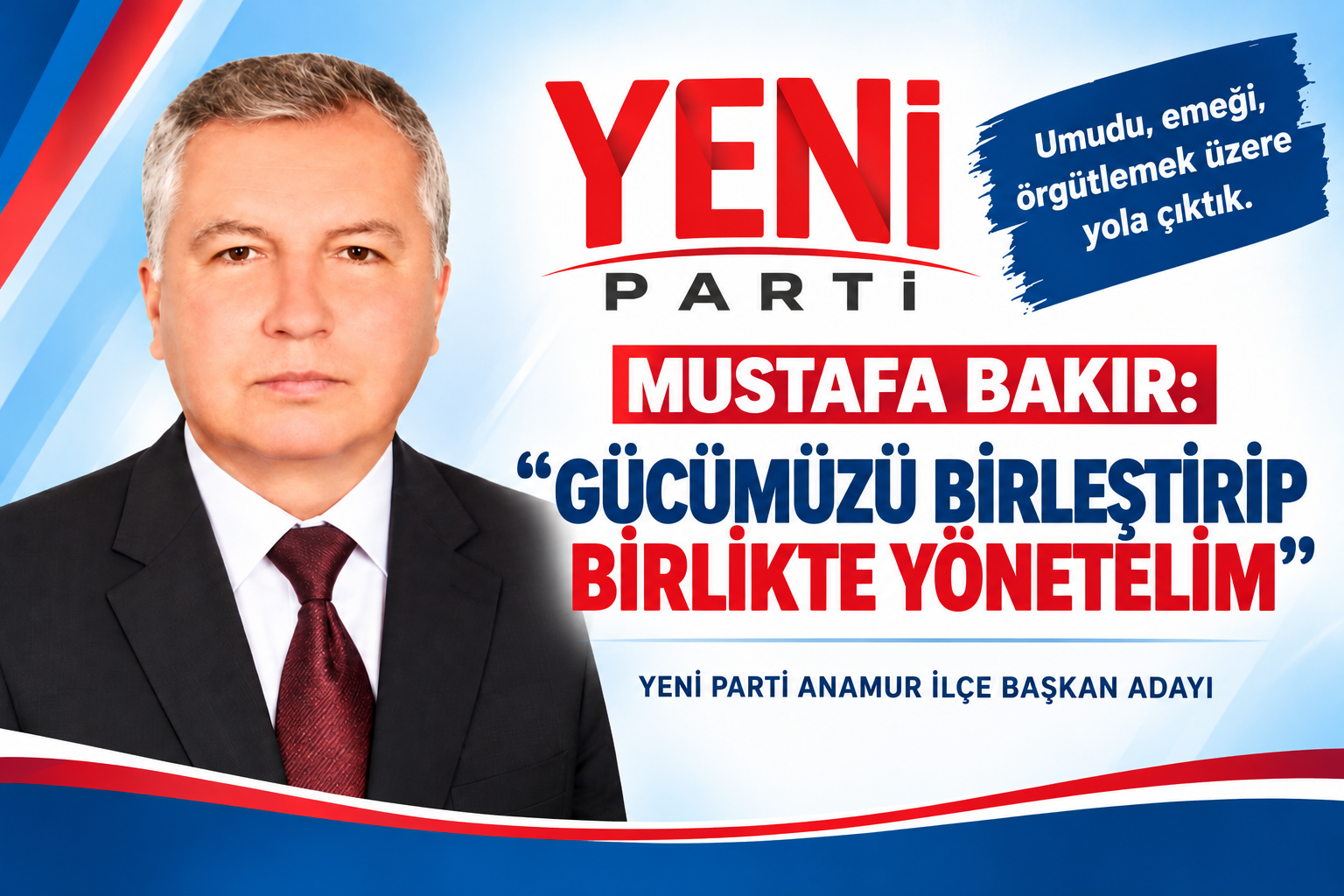 MUSTAFA BAKIR: “GÜCÜMÜZÜ BİRLEŞTİRİP BİRLİKTE YÖNETELİM”