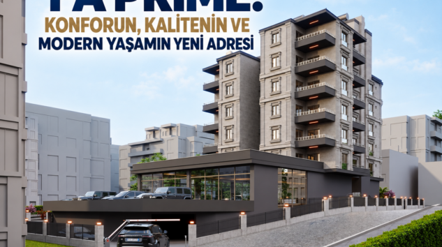 FA PRIME: KONFORUN, KALİTENİN VE MODERN YAŞAMIN YENİ ADRESİ