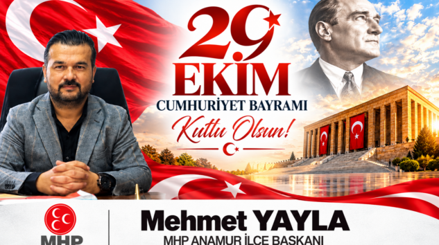 MHP ANAMUR İLÇE BAŞKANI AV. MEHMET YAYLA’DAN CUMHURİYETİN 103. YILINA ÖZEL KUTLAMA MESAJI