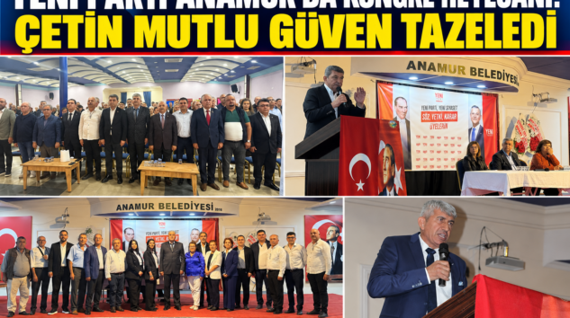 YENİ PARTİ ANAMUR’DA KONGRE HEYECANI: ÇETİN MUTLU GÜVEN TAZELEDİ