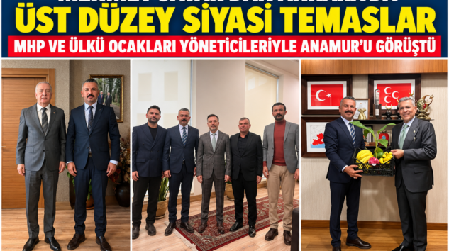 MEHMET SATAR’DAN ANKARA’DA ÜST DÜZEY SİYASİ TEMASLAR: MHP VE ÜLKÜ OCAKLARI YÖNETİCİLERİYLE ANAMUR’U GÖRÜŞTÜ
