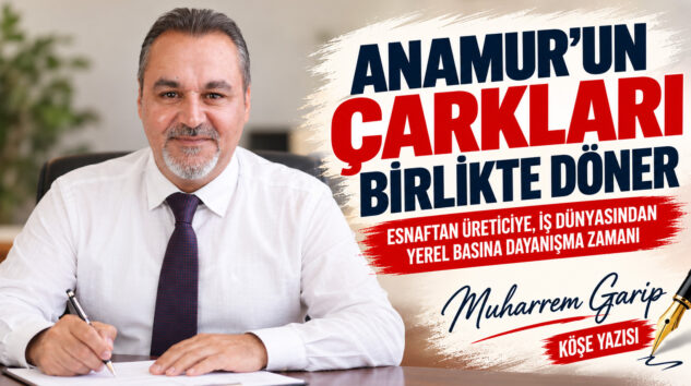 ANAMUR’DA ESNAF, BASIN VE İŞ DÜNYASI: ÇARKLAR NASIL DÖNECEK?