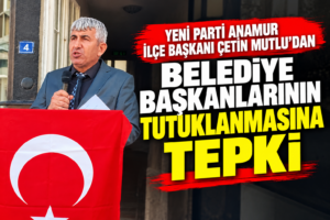 YENİ Parti Anamur İlçe Başkanı Çetin Mutlu
