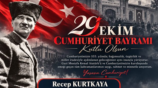 ÇEVRE MÜHENDİSİ RECEP KURTKAYA’DAN 29 EKİM CUMHURİYET BAYRAMI MESAJI