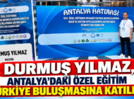 DURMUŞ YILMAZ, ANTALYA’DAKİ ÖZEL EĞİTİM TÜRKİYE BULUŞMASINA KATILDI