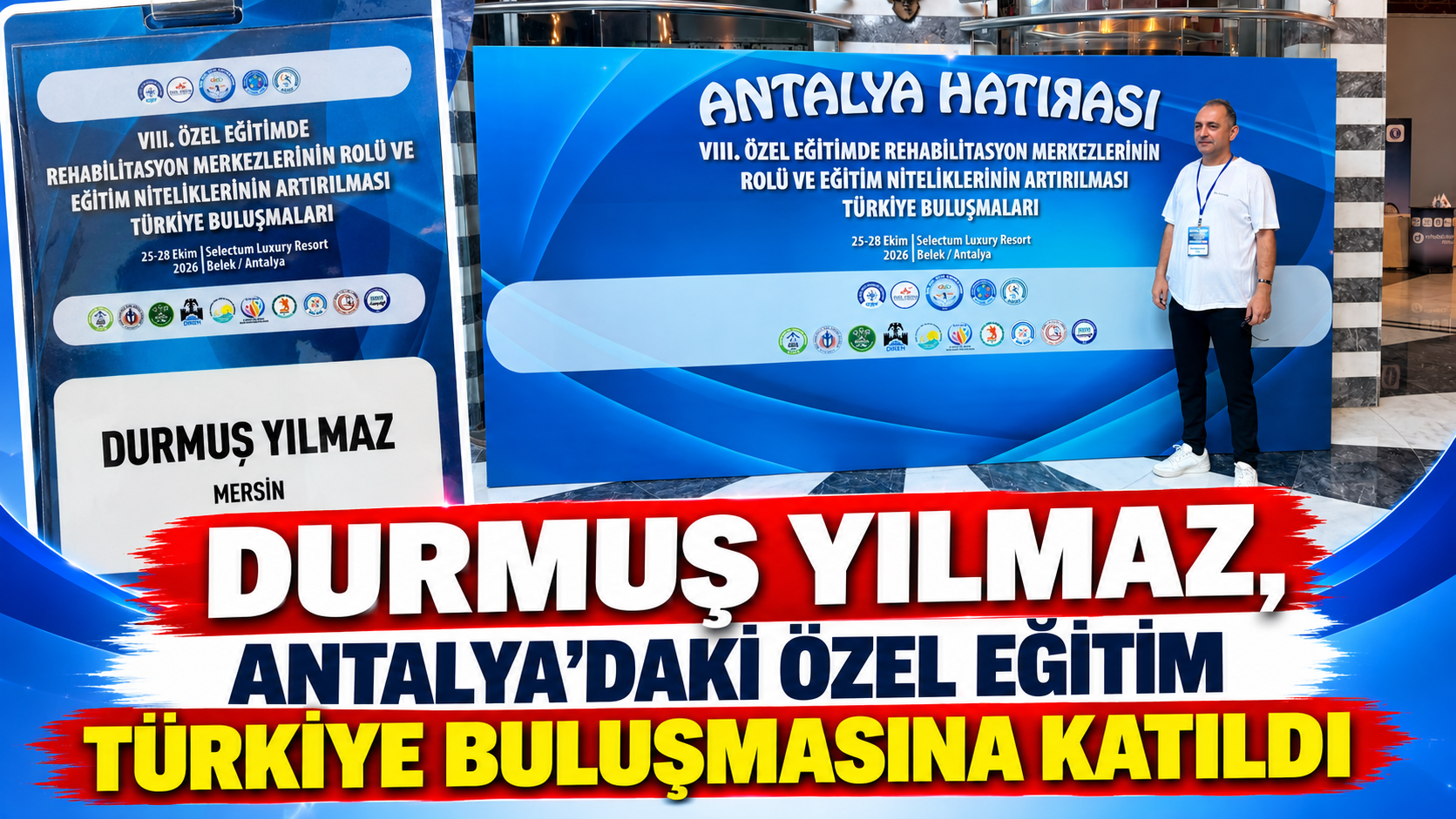 DURMUŞ YILMAZ, ANTALYA’DAKİ ÖZEL EĞİTİM TÜRKİYE BULUŞMASINA KATILDI