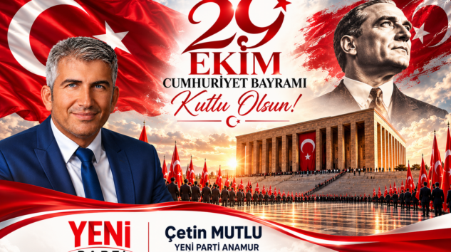 YENİ PARTİ ANAMUR İLÇE BAŞKANI ÇETİN MUTLU’DAN CUMHURİYETİN 103. YILINA ANLAMLI MESAJ