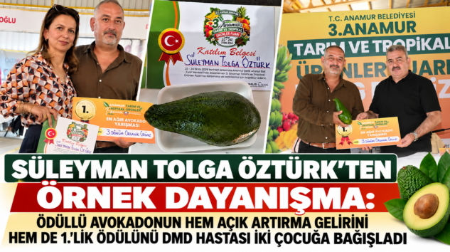 SÜLEYMAN TOLGA ÖZTÜRK’TEN ANLAMLI DAVRANIŞ: ÖDÜLLÜ AVOKADONUN AÇIK ARTIRMA GELİRİNİ VE BİRİNCİLİK ÖDÜLÜNÜ DMD HASTASI İKİ ÇOCUĞA BAĞIŞLADI