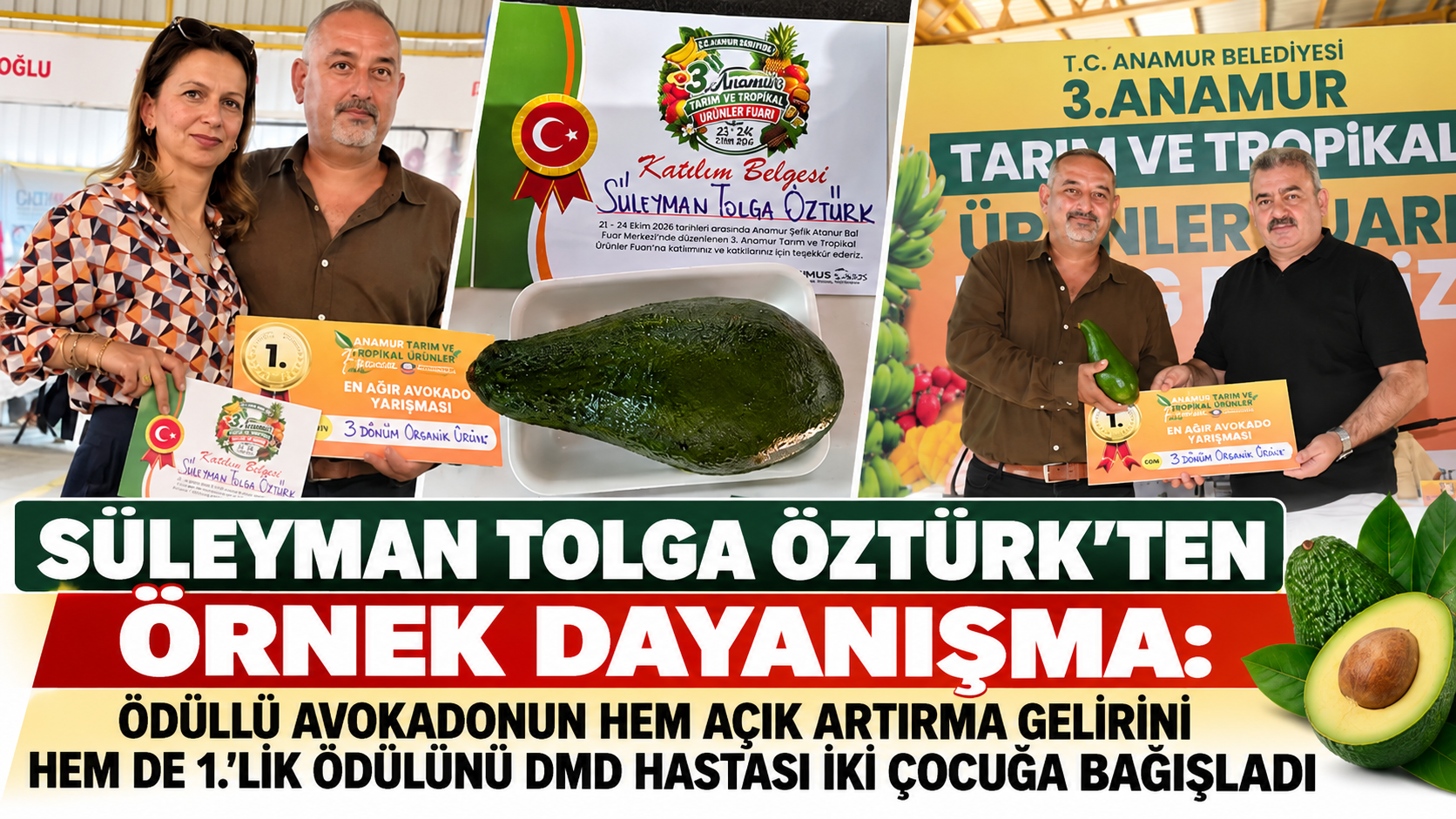 SÜLEYMAN TOLGA ÖZTÜRK’TEN ANLAMLI DAVRANIŞ: ÖDÜLLÜ AVOKADONUN AÇIK ARTIRMA GELİRİNİ VE BİRİNCİLİK ÖDÜLÜNÜ DMD HASTASI İKİ ÇOCUĞA BAĞIŞLADI