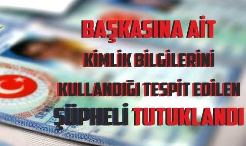 Başkasına Ait Kimlikle Otelde yakalandı 