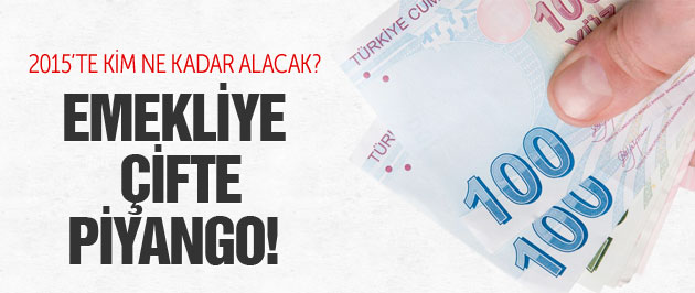 2015’de Emekliye çifte zam