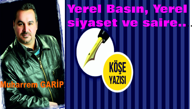 Yerel Basın, Yerel Siyaset ve saire…