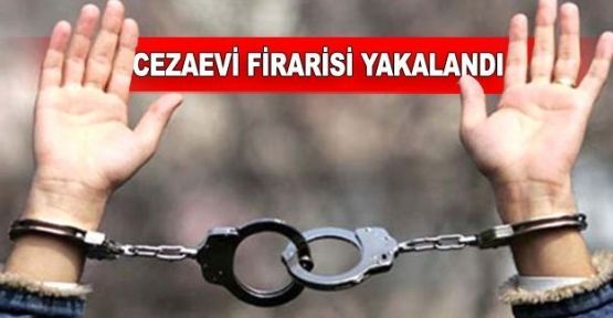CEZAEVİ FİRARİSİ TEKELİDE YAKALANDI