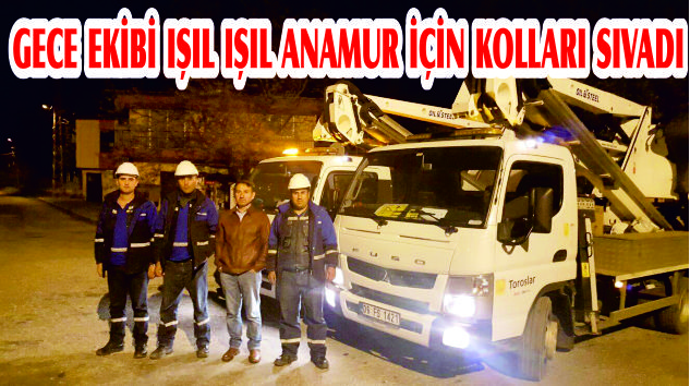 ANAMUR TEDAŞIN GECE EKİBİNDEN VATANDAŞ MEMNUN!