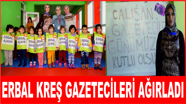 ERBAL Kreş Öğrencileri gazetecileri ağırladı