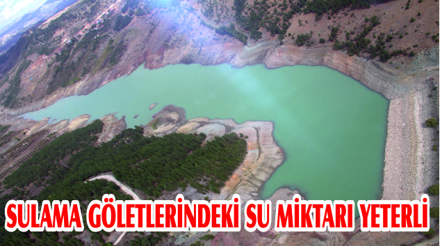SULAMA GÖLETLERİNDEKİ SU MİKTARI YETERLİ