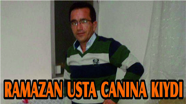 RAMAZAN USTA YAŞAMINA SON VERDİ
