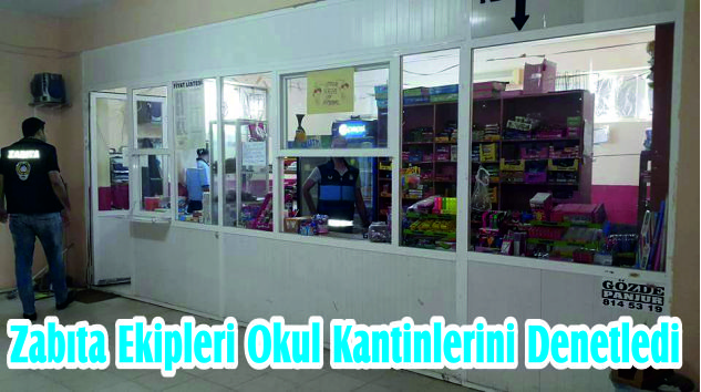 Zabıta Ekipleri Okul Kantinlerini Denetledi