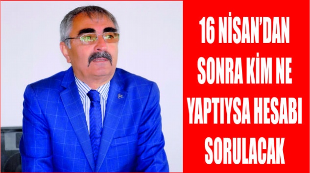 Babahan, “16 Nisan’dan sonra kim ne yaptıysa hesabı sorulacak”