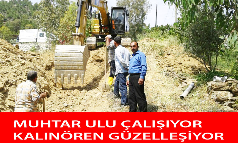 MUHTAR ULU ÇALIŞIYOR KALINÖREN GÜZELLEŞİYOR